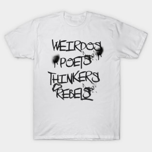 Weirdos, poets, thinkers, rebels T-Shirt